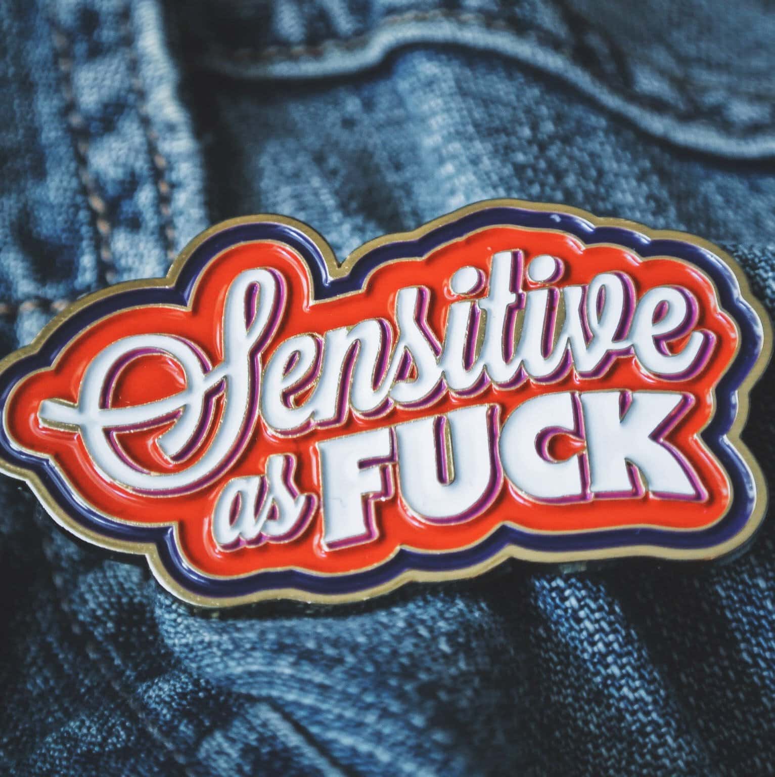 sensitive as fuck enamel pin