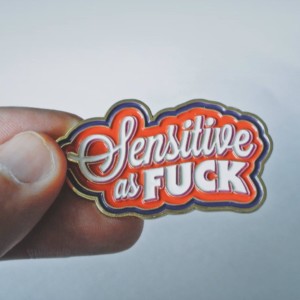 Sensitive as Fuck Pin