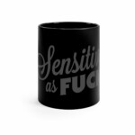 Sensitive as Fuck Mug (Black)