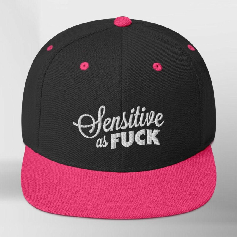 Sensitive as Fuck Snapback Hat